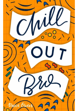 Chill Out, Bro
