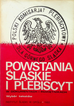 Powstania Śląskie i plebiscyt w dokumentach i pamiętnikach