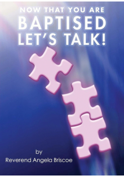 Now That You Are Baptised, Let's Talk!