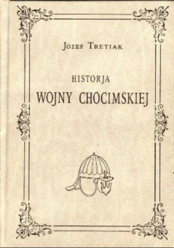Historja wojny chocimskiej Reprint z 1921 r.