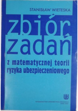 Zbiór zadań z matematycznej teorii ryzyka ubezpieczeniowego