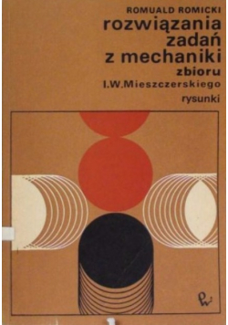 Rozwiązania zadań z mechaniki zbioru Miszczerskiego