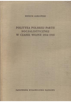 Polityka Polskiej partii socjalistycznej w czasie wojny 1914 - 1918