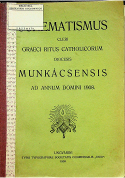 Schematismus Venerabilis Cleri Graeci Ritus Catholicorum Dioecesis Munkacsensis Ad Annum Domini 1908 r.