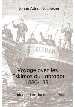 Voyage avec les Eskimos du Labrador, 1880-1881