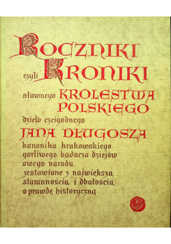 Roczniki czyli Kroniki sławnego Królestwa Polskiego Księga dziesiąta