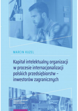 Kapitał intelektualny organizacji w procesie internacjonalizacji polskich przedsiębiorstw – inwestorów zagranicznych