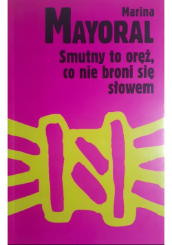 Smutny to oręż co nie broni się słowem