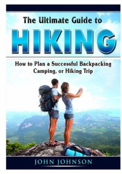 The Ultimate Guide to Hiking