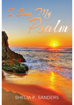 I Sing My Psalm