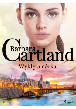 Wyklęta córka - Ponadczasowe historie miłosne Barbary Cartland