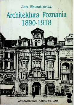 Architektura Poznania 1890 - 1918