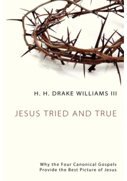 Jesus Tried and True