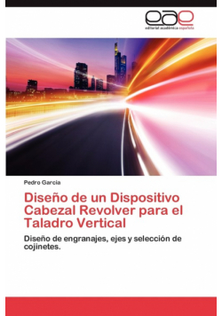 Diseno de Un Dispositivo Cabezal Revolver Para El Taladro Vertical