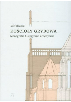 Kościoły Grybowa Monografia historyczno artystyczna