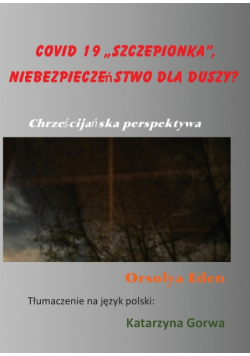 Covid 19 „szczepionka", niebezpieczeństwo dla duszy?