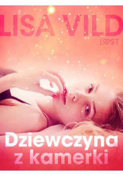 LUST. Dziewczyna z kamerki - opowiadanie erotyczne