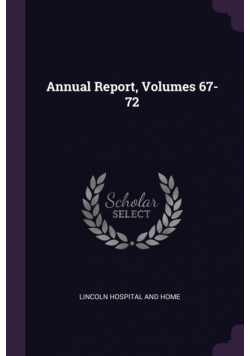 Annual Report, Volumes 67-72