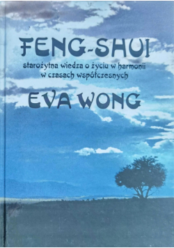 Feng Shui starożytna wiedza o życiu w harmonii w czasach współczesnych
