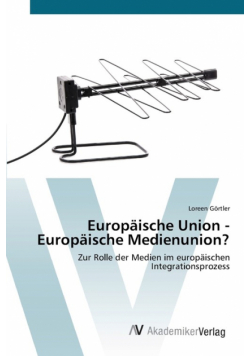 Europäische Union - Europäische Medienunion?