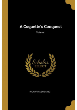 A Coquette's Conquest; Volume I