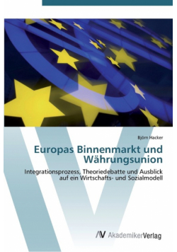 Europas Binnenmarkt und Währungsunion