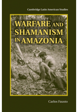 Warfare and Shamanism in Amazonia