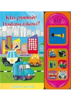 Dźwiękowe opowiastki. Kto pomoże Dostawczakowi?