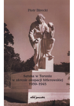 Sztuka w Toruniu w okresie okupacji hitlerowskiej 1939 - 1945