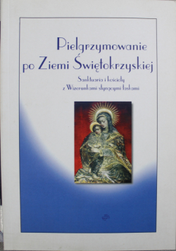 Pielgrzymowanie po Ziemi Świętokrzyskiej