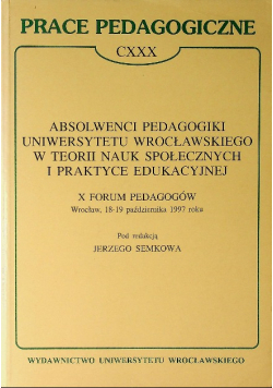 Absolwenci pedagogiki uniwersytetu wrocławskiego w teorii nauk społecznych i praktyce edukacyjnej