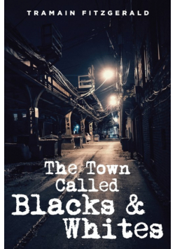 The Town Called Blacks and Whites