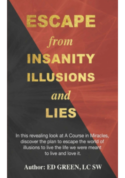 Escape from Insanity Illusions and Lies