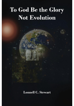 To God Be The Glory Not Evolution