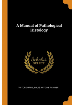 A Manual of Pathological Histology