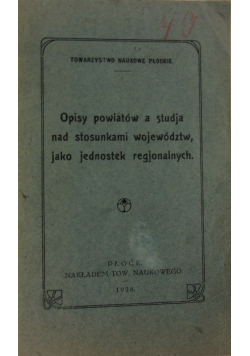 Opisy powiatów a studia nad stosunkami województw jako jednostek regionalnych 1928 r.