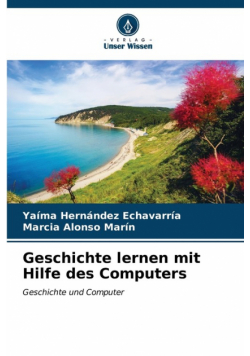 Geschichte lernen mit Hilfe des Computers