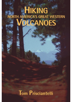 Hiking North America's Great Western Volcanoes