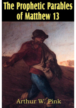 The Prophetic Parables of Matthew 13
