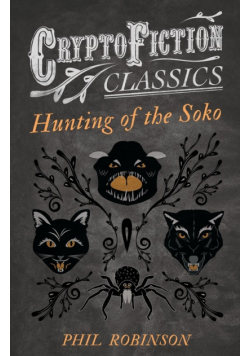 Hunting of the Soko (Cryptofiction Classics - Weird Tales of Strange Creatures)