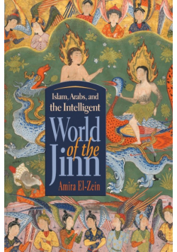 Islam, Arabs, and the Intelligent World of the Jinn