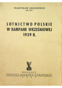 Lotnictwo Polskie w Kampanii Wrześniowej 1939 r 1947 r.