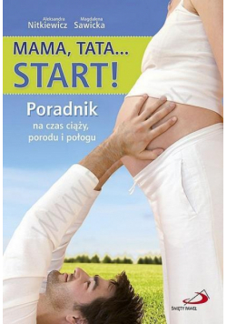 Mama, Tata... Start! Poradnik na czas ciąży...