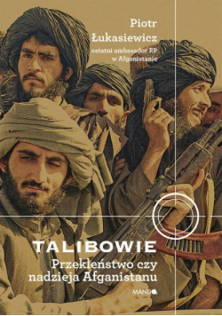 Talibowie. Przekleństwo czy nadzieja Afganistanu
