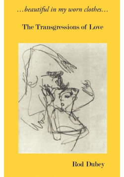 ...Beautiful in My Worn Clothes... the Transgressions of Love
