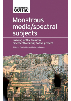 Monstrous media/spectral subjects