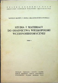 Studia i materiały do osadnictwa wielkopolski wczesnohistorycznej tom V