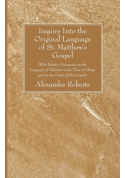 Inquiry Into the Original Language of St. Matthew's Gospel