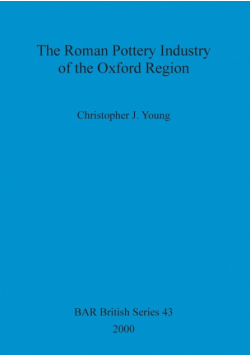 The Roman Pottery Industry of the Oxford Region
