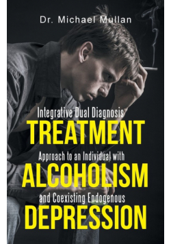 Integrative Dual Diagnosis Treatment Approach to an Individual with Alcoholism and Coexisting Endogenous Depression